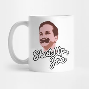 Shut Up, Joe! Mug